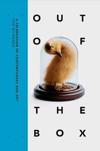 Out of the Box A Celebration of Contemporary Box Art /anglais