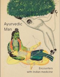AYURVEDIC MAN: ENCOUNTERS WITH INDIAN MEDICINE /ANGLAIS