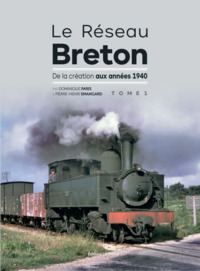 Le réseau breton - De la création aux années 1940 - Tome 1