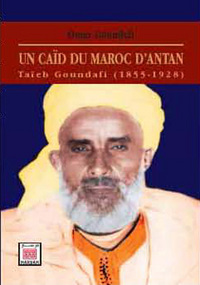 UN CAID DU MAROC D'ANTAN : TAIEB GOUNDAFI (1855-1928)