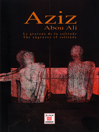 AZIZ ABOU ALI : LE GRAVEUR DE LA SOLITUDE