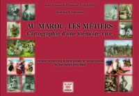 AU MAROC, LES METIERS : CARTOGRAPHIE D'UNE MEMOIRE VIVE