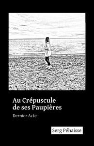 AU CREPUSCULE DE SES PAUPIERES