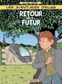 LES AVENTURES D'ELIAS - T03 - RETOUR VERS LE FUTUR - LES AVENTURES D'ELIAS