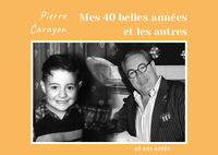 Mes 40 belles années et les autres