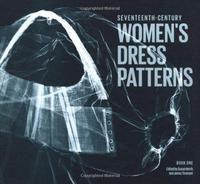 17th Century Women's Dress Patterns /anglais