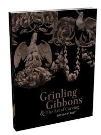 Grinling Gibbons and the Art of Carving /anglais
