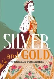 Silver and Gold The Autobiography of Norman Hartnell /anglais