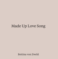 Bettina Von Zwehl Made up Love Song /anglais
