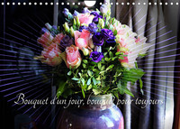 BOUQUET D'UN JOUR, BOUQUET POUR TOUJOURS (CALENDRIER MURAL 2022 DIN A4 HORIZONTAL) - UNE ANNEE TOUT