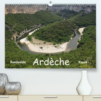 ARDECHE - RANDONNEE & KAYAK (PREMIUM, HOCHWERTIGER DIN A2 WANDKALENDER 2022, KUNSTDRUCK IN HOCHGLANZ