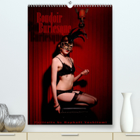 BOUDOIR BURLESQUE (PREMIUM, HOCHWERTIGER DIN A2 WANDKALENDER 2022, KUNSTDRUCK IN HOCHGLANZ) - PORTRA