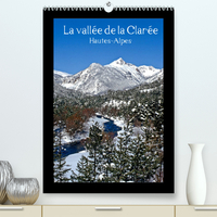 LA VALLEE DE LA CLAREE HAUTES-ALPES (PREMIUM, HOCHWERTIGER DIN A2 WANDKALENDER 2022, KUNSTDRUCK IN H