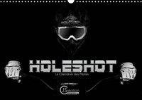 HOLESHOT LE CALENDRIER DES PILOTES (CALENDRIER MURAL 2022 DIN A3 HORIZONTAL) - LE CALENDRIER DES PIL