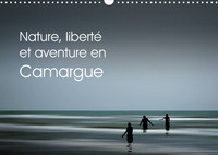 NATURE, LIBERTE ET AVENTURE EN CAMARGUE (CALENDRIER MURAL 2022 DIN A3 HORIZONTAL) - BALADES EN PLEIN