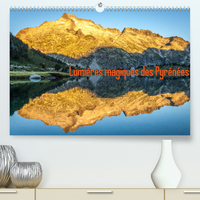 LUMIERES MAGIQUES DES PYRENEES (PREMIUM, HOCHWERTIGER DIN A2 WANDKALENDER 2022, KUNSTDRUCK IN HOCHGL