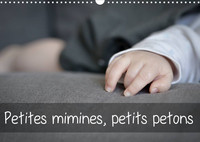 PETITES MIMINES, PETITS PETONS (CALENDRIER MURAL 2022 DIN A3 HORIZONTAL) - PHOTOS DE MAINS ET PIEDS