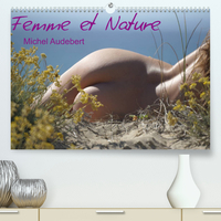 FEMME ET NATURE (PREMIUM, HOCHWERTIGER DIN A2 WANDKALENDER 2022, KUNSTDRUCK IN HOCHGLANZ) - TRAVAIL