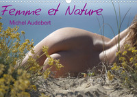 FEMME ET NATURE (CALENDRIER MURAL 2022 DIN A3 HORIZONTAL) - TRAVAIL PHOTOGRAPHIQUE EROTIQUE SUR LE R