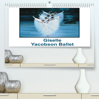 GISELLE YACOBSON BALLET (PREMIUM, HOCHWERTIGER DIN A2 WANDKALENDER 2022, KUNSTDRUCK IN HOCHGLANZ) -