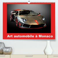 ART AUTOMOBILE A MONACO (PREMIUM, HOCHWERTIGER DIN A2 WANDKALENDER 2022, KUNSTDRUCK IN HOCHGLANZ) -