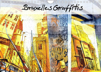 BRUXELLES GRAFFITIS (CALENDRIER MURAL 2022 DIN A4 HORIZONTAL) - DE MAGNIFIQUES GRAFFITIS DECORENT LE