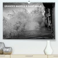 GRANDES MAREES A SAINT-MALO (PREMIUM, HOCHWERTIGER DIN A2 WANDKALENDER 2022, KUNSTDRUCK IN HOCHGLANZ