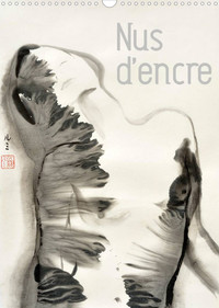 NUS D'ENCRE (CALENDRIER MURAL 2022 DIN A3 VERTICAL) - SERIE DE NUS FEMININS A L'ENCRE DE CHINE (CALE