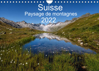 SUISSE - PAYSAGE DE MONTAGNES 2022 (CALENDRIER MURAL 2022 DIN A4 HORIZONTAL) - UN VOYAGE A TRAVERS T