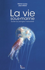 LA VIE SOUS-MARINE - GUIDE DU PLONGEUR NATURALISTE