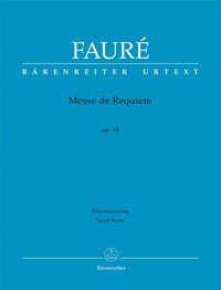 GABRIEL FAURE : MESSE DE REQUIEM OP. 48 - CHOEUR MIXTE [SATB] -  REDUCTION DE PIANO