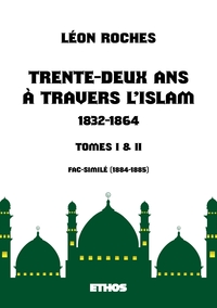 TRENTE-DEUX ANS A TRAVERS L'ISLAM (1832-1864) - (TOMES 1 & 2)