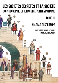 LES SOCIETES SECRETES ET LA SOCIETE (TOME 3) - OU PHILOSOPHIE DE L'HISTOIRE CONTEMPORAINE (FAC-SIMIL