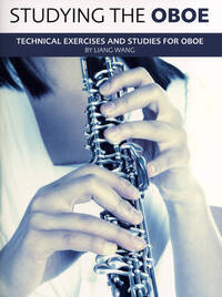 LIANG WANG: STUDYING THE OBOE - TECHNICAL EXERCISES AND STUDIES