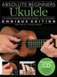 ABSOLUTE BEGINNERS UKULELE - OMNIBUS EDITION +CD