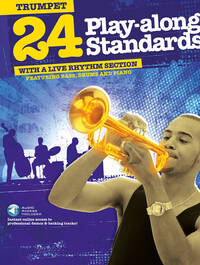 24 PLAY-ALONG STANDARDS WITH A LIVE RHYTHM SECTION - RECUEIL + ENREGISTREMENTS EN LIGNE - TROMPETTE
