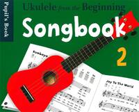 UKULELE FROM THE BEGINNING: SONGBOOK 2 - PUPIL'S BOOK