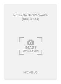 WALTER EMERY: NOTES ON BACH'S ORGAN WORKS (BOOKS 4+5) LIVRE SUR LA MUSIQUE