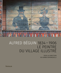 Alfred Béguin 1834-1906 - Le peintre du village illustré