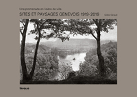 SITES ET PAYSAGES GENEVOIS 1919 - 2019 - UNE PROMENADE EN LISIERE DE VILLE