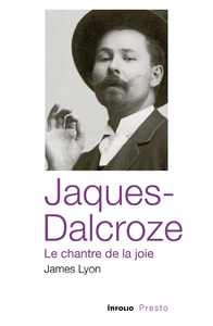 Jaques-Dalcroze, le chantre de la joie