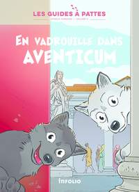 En vadrouille dans Aventicum - Volume 5 Epoque romaine