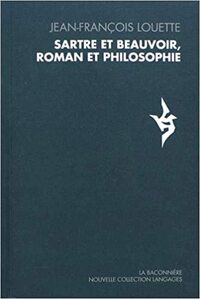 SARTRE ET BEAUVOIR, ROMAN ET PHILOSOPHIE