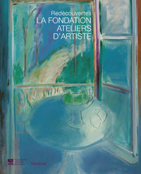 LA FONDATION ATELIERS D'ARTISTE - REDECOUVERTE