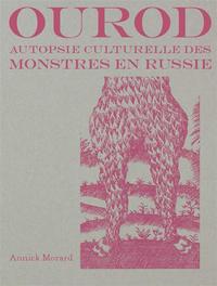 OUROD. AUTOPSIE CULTURELLE DES MONSTRES EN RUSSIE