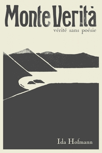 MONTE VERITA. VERITE SANS POESIE