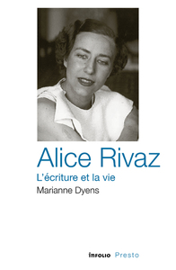 Alice Rivaz, l'écriture et la vie