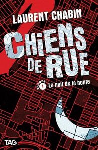 CHIENS DE RUE V 01 LA NUIT DE LA HONTE