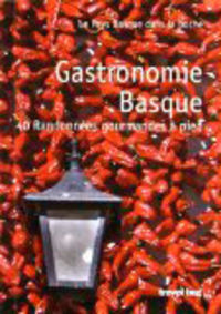 GASTRONOMIE BASQUE - 40 RANDONNEES GOURMANDES A PIED