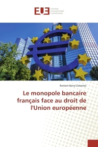 Le monopole bancaire français face au droit de l'Union europeenne